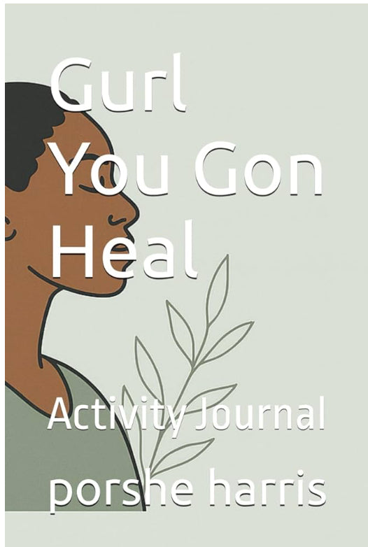 Gurlyougoneheal  Activity  Journal